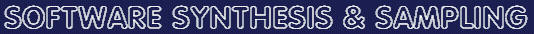Syntheway Virtual Musical Instruments, Software Synthesis and Sampling