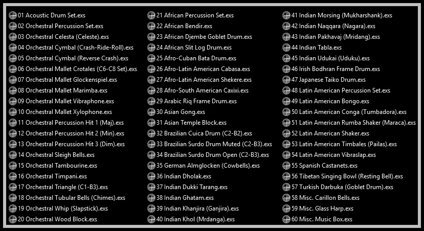 The full Percussion Kit EXS24 mk II Sample Library version contains the following 18 Percussion Instruments in EXS24 MkII format with their respective WAV files and are designed to be used in EXS24/EXSP24 (Emagic Xtreme Sample Player 24-bit, mark II) Logic Pro and Logic Express Samplers as well as Ableton Live Sampler